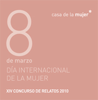 Concurso Relatos, 8 de Marzo 2009, D�a de la Mujer