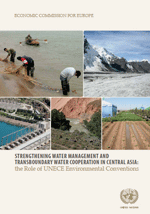 Strengthening Water Management and Transboundary Water Cooperation in Central Asia: the Role of UNECE Environmental Conventions