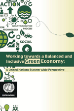 Working towards a Balanced and Inclusive Green economy: A United Nations System-wide Perspective