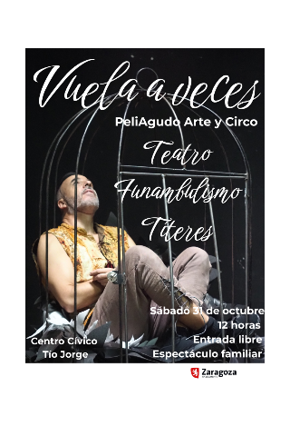 VUELA A VECES, PELIAGUDO ARTE Y CIRCO. TEATRO, TÍTERES Y FUNAMBULISMO.