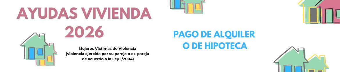 Ayudas de vivienda para mujeres victima de violencia contra las mujeres 2026.
