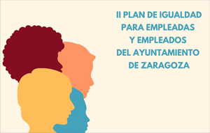 II Plan de Igualdad para las Empleadas y Empleados del Ayuntamiento de Zaragoza