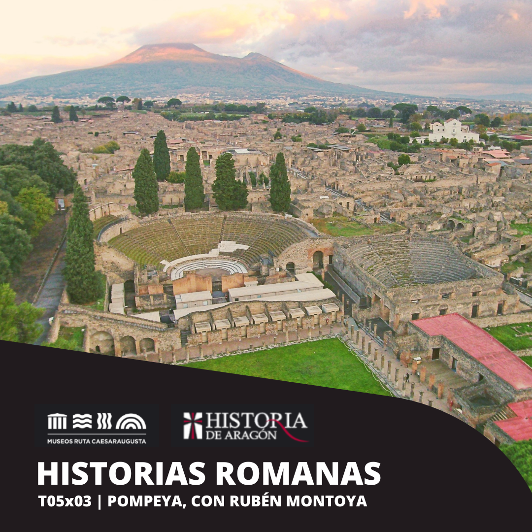 5x03. Non Modo Bellum. Pompeya, una ciudad a la sombra del Vesubio, con Rubén Montoya
