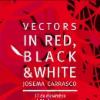 Inauguración de la exposición VECTORS IN RED, BLACK & WHITE, de Josema Carrasco