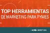 Top Herramientas de Marketing para pymes